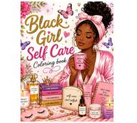 Black Girl Luxury self care coloring book: 50 Relaxing Soft Life Coloring Pages Featuring Beauty, Wellness, Feminine Energy & Self-Care for Black Women