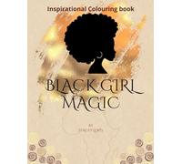 Black Girl Magic: A Colouring celebration of beauty, strength & style
