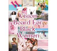Black Girl Magic: A Vision Board Clip Art Book for Black Women (Premuim Color): Manifest Your Dream Life With Power of Visualization & Law of ... of Life! (The Vision Board Collection)