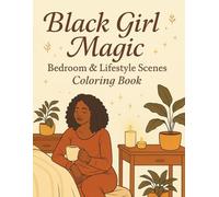 Black Girl Magic: Bedroom & Lifestyle Scenes Coloring Book: Cozy Aesthetic Coloring Book for Relaxation