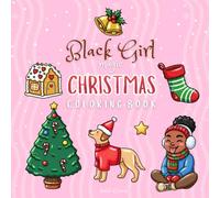 Black Girl Magic Christmas Coloring Book: Warm Holiday Scenes for Peaceful Relaxation (Cozy Christmas Coloring Series for All Ages)