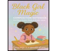 Black Girl Magic Composition Notebook for African American Girls, Kids, Teens and Students: Black Woman, African American Women Journal Notebook ... & Motivational | Gift For Christmas