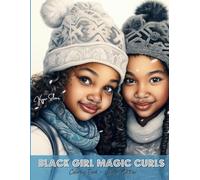 Black Girl Magic Curls - Coloring Book - Winter Edition: A Grayscale Coloring Book for Adults and Teens Featuring Beautiful African American Girls ... (Coloring Books for Black Teens and Adults)