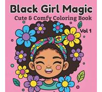 Black Girl Magic: Cute & comfy coloring book with 50 illustrations featuring black girl moments (Black Girl Coloring)