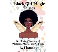Black Girl Magic Fairies: A Coloring Journey of Melanin, Magic, and Self-care