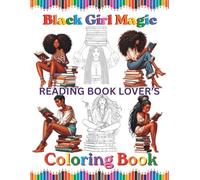 Black Girl Magic Reading Book Lover's Coloring Book: For African American Brown Skin Girls And Melanin Woman