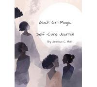 Black Girl Magic Self Care Journal: Affirmations, Self-Care Tips, Reflection Pages, Vision Board Prompts, Goals, and More