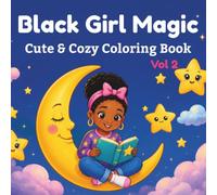 Black Girl Magic _Vol 2: Cute & cozy coloring book with 50 illustrations featuring black girl moments with positive affirmations (Black Girl Coloring)