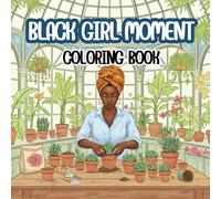 Black Girl Moment Coloring Book: Stylish Modern Scenes of Black Women in Fashion, Self-Care, and Relaxation: 50 Trendy Illustrations for Stress Relief and Creative Expression.