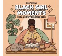 Black Girl Moments: A Cozy & Comfy Coloring Book for Adults and Teens featuring Relaxing Soft Life Aesthetic and Bold & Easy Designs