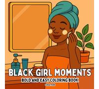 Black Girl Moments: Bold and Easy Coloring Book for Adults and Teens Featuring Cozy Black Women Scenes for Relaxation and Stress Relief