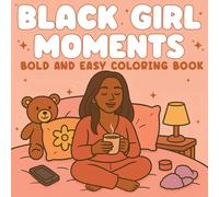 Black Girl Moments Bold and Easy Coloring Book for Adults: Relaxing Black Women Scenes of Self-Care, Errands, and Everyday Joy