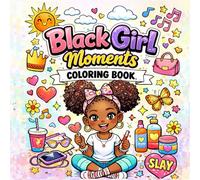 Black Girl Moments Coloring Book: Cozy and Relaxing Coloring Book for Adults and Teens - Bold & Easy Designs Featuring African American Women, Natural Hair, Self-Care and Confidence