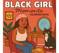 black girl moments coloring book: Empowering Designs for Black Women | A Self-Love and Therapy Inspired Adult Coloring Experience