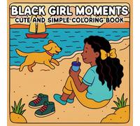 Black Girl Moments Cute and Simple Coloring Book: A Cozy and Funny Coloring Book for Teens and Women Featuring Bold and Easy Full-Scene Pages with Natural Hair, Self-Care, Beauty, and Daily Activities