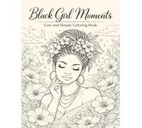 Black Girl Moments Cute and Simple Coloring Book: A Relaxing Journey of Joy and Self-Love.