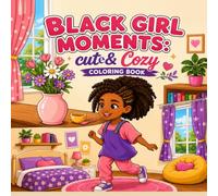 Black Girl Moments: cute & Cozy Coloring Book for Adults and Teens bold and easy Relaxation