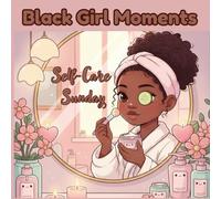 Black Girl Moments: Self-Care Sunday: A Bold and Easy Coloring Book for Black Women featuring Cozy Soft Life Scenes, Affirmations, and Relaxing Home ... Print Simple Line Art for Adults and Seniors