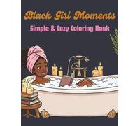 Black Girl Moments: Simple & Cozy Coloring Book for Adults and Teens | Featuring African American Women |Bold & Easy Full-Scene Pages with Hair, Self-Care, and Beauty Moments
