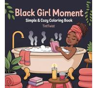 Black Girl Moments: Simple & Cozy Coloring Book for Adults and Teens | Featuring African American Women | Bold & Easy Full-Scene Pages with Hair, Self-Care, and Beauty Moments