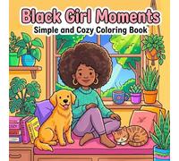 Black Girl Moments: Simple & Cozy Coloring Book: Relaxing, Cute & Aesthetic Coloring Pages Featuring Everyday Joy, Self-Care, and Cozy Moments for Black Girls & Women