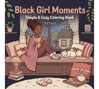 Black Girl Moments: Vol. 2 Simple Coloring Book for Adults and Teens Featuring African American Women in Cozy Daily Moments for Self-Love and Relaxation