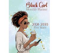 Black Girl Monthly Planner 2026-2030: A 5-Year Monthly Calendar for Black Girls | Track Goals, Holidays, Birthdays & Personal Growth
