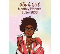 Black Girl Monthly Planner 2026-2030: A 5-Year Monthly Calendar for Black Girls | Track Goals, Holidays, Birthdays & Personal Growth