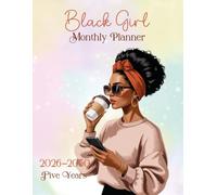 Black Girl Monthly Planner 2026-2030 Five Years: A 5-Year Monthly Calendar for Black Girls | Track Goals, Holidays, Birthdays & Personal Growth