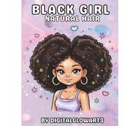 Black Girl Natural Hair Coloring Book: Bold & Easy Afro Hair Coloring Pages for Confidence, Self-Love, and Relaxation