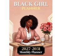 Black Girl Planner 2027-2031: 5 Year Monthly Organizer and Calendar for African American Women with Goal Pages, Holiday Schedule, Notes, Vision Board, and Inspirational Affirmations