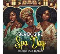 Black Girl Spa Day: A Coloring & Journaling Experience for Black Women Who Deserve to Rest, Reclaim, and Recenter