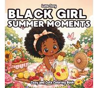 Black Girl Summer Moments Coloring Book: A Cozy and Relaxing Coloring Book for Black Women and Teens with Fun Beach, Ice Cream, and Summer Vacation Moments (Black Girl Moments Coloring Series)