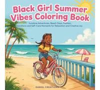 Black Girl Summer Vibes Coloring Book: Sunshine Adventures, Beach Days, Fashion, Vacations and Self-Care Moments for Relaxation and Creative Joy