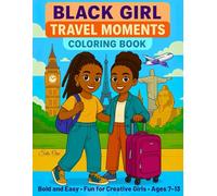 Black Girl Travel Moments - Coloring Book: Explore global fashion, culture, and empowering quotes - A creative journey for confident and stylish girls ages 7-13