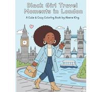 Black Girl Travel Moments in London: A Cute & Cozy Coloring Book for Women and Teens