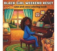 Black Girl Weekend Reset Coloring Book: Cute & Cozy Bold and Easy Designs for Adults and Teens | Relaxing Self-Care Activities, Stress Relief, Mindfulness, Homebody Vibes, and Creative Weekend Moments