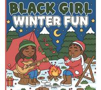 Black Girl Winter Fun: A Cozy African American Christmas Coloring Book For Kids Ages 8-12