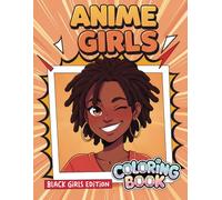 Black Girls Anime Coloring Book: For Kids and Teens Who Love Japanese-Inspired Characters and Relaxing Moments