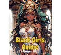 Black Girls Anime Coloring Book: Illustration of beautiful African anime girls to color for black people, dreadlocks hairstyle with African fashion, ... teenagers and also adults and for women