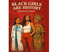 Black Girls Are History: Coloring Book By Brittany Dixon (Black Girls Color Too)