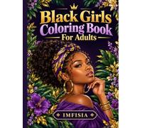 Black Girls Coloring Book For Adults: 50 Portraits of Black and Brown Ladies in Nature with Flowers and Various Hairstyles to Celebrate the Beauty of ... Women and Girls. Perfect Gift for Relaxation!