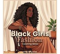 Black Girls Fashion Coloring Book: Fashion Coloring Book for Adults & Teens with Bold Outfits, Street Style, and Elegant Looks