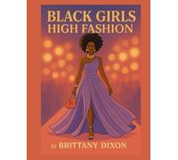 Black Girls High Fashion Coloringbook: By Brittany Dixon (Black Girls Color Too)