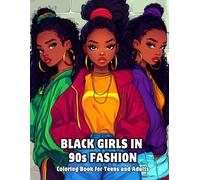 Black Girls In 90s Fashion Coloring Book for Teens and Adults: 50 Nostalgic Designs Celebrating the Iconic Era