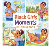 Black Girls Moments Coloring Book: Cozy Everyday Scenes of Self-Care, Joy, and Relaxation for Creative Stress Relief