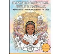 BLACK GIRLS, Motivational Quotes & Mandalas: Inspirational Coloring page design for Girls. (120 Page)