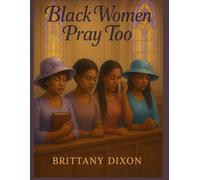 Black Girls Pray Too: Coloring Book (Black Girls Color Too)