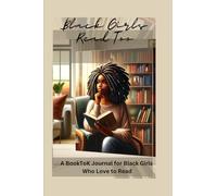 Black Girls Read Too: A BookTok Journal for Black Girls Who Love to Read