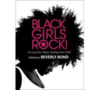 Black Girls Rock: Owning Our Magic. Rocking Our Truth.